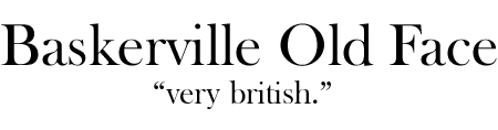 Baskerville Old Face - very british