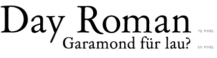 Day Roman - Garamond f�r lau?
