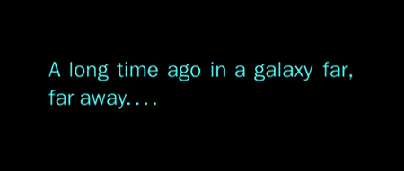 A long time ago in a galaxy far, far away....